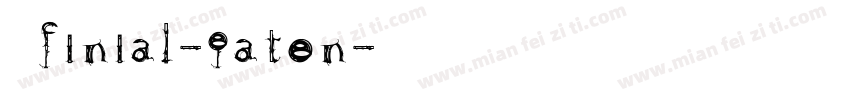  Finial-Eaten字体转换
